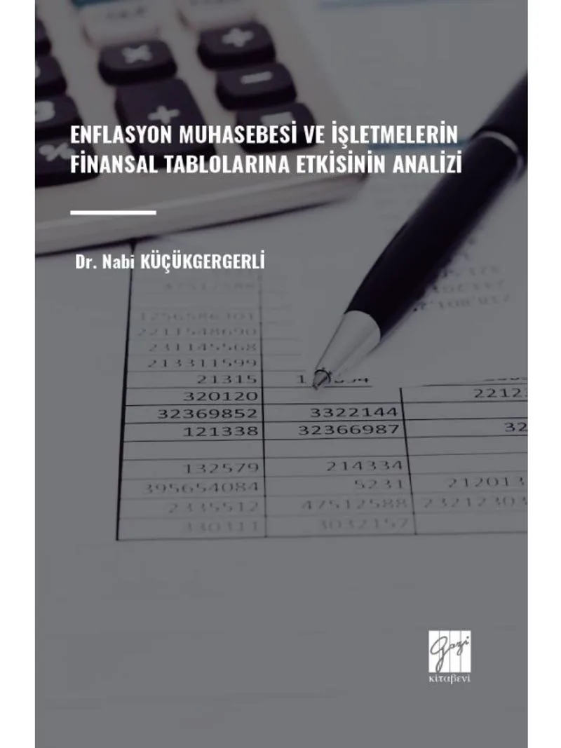 Enflasyon Muhasebesi ve İşletmelerin Finansal Tablolarına Etkisinin Analizi