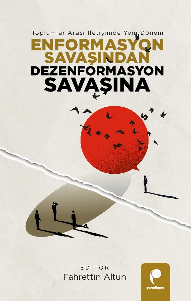 Enformasyon Savaşından Dezenformasyon Savaşına Toplumlar Arası İletişimde Yeni Dönem