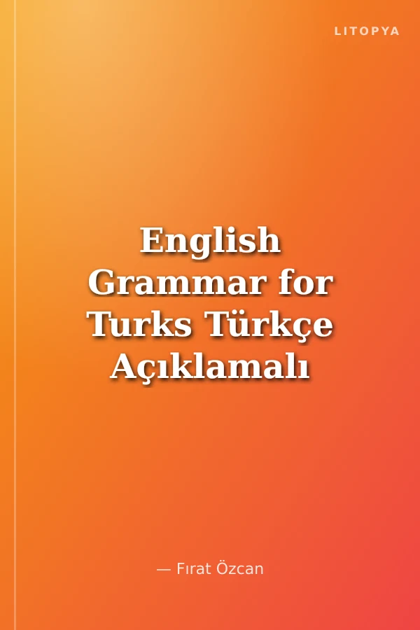 English Grammar for Turks Türkçe Açıklamalı İngilizce Dilbilgisi + Cevap Anahtarı