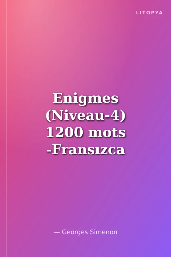 Enigmes (Niveau-4) 1200 mots -Fransızca Okuma Kitabı