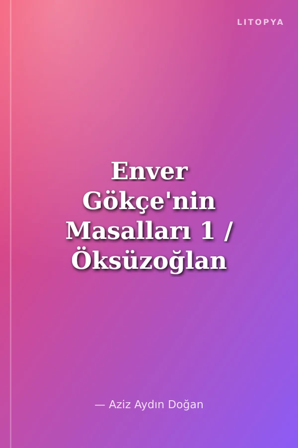 Enver Gökçe'nin Masalları 1 / Öksüzoğlan