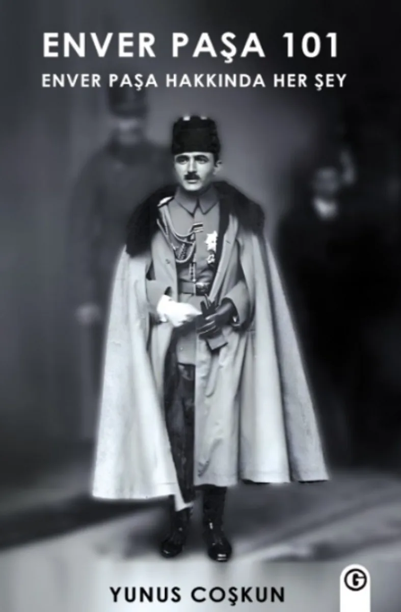 Enver Paşa 101 Enver Paşa Hakkında Her Şey