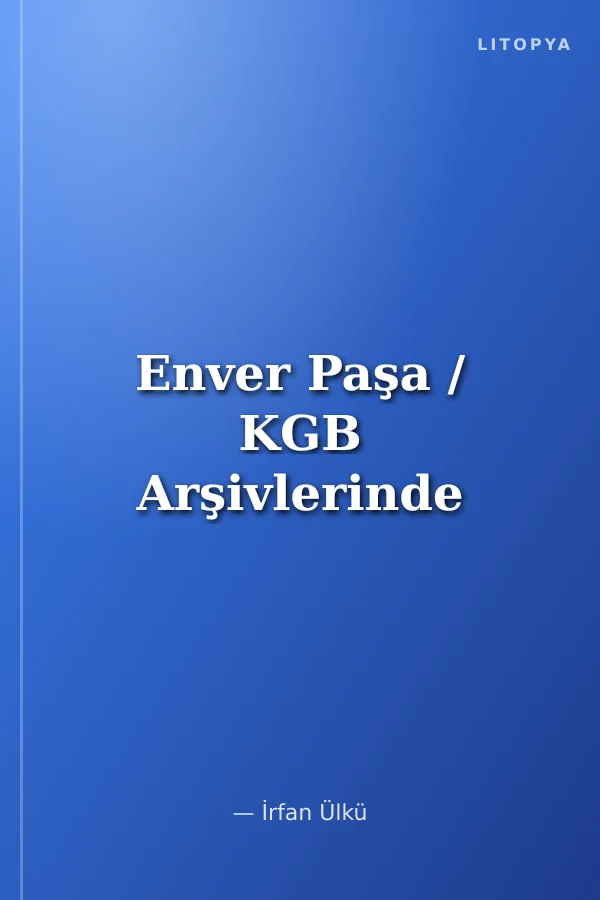 Enver Paşa / KGB Arşivlerinde