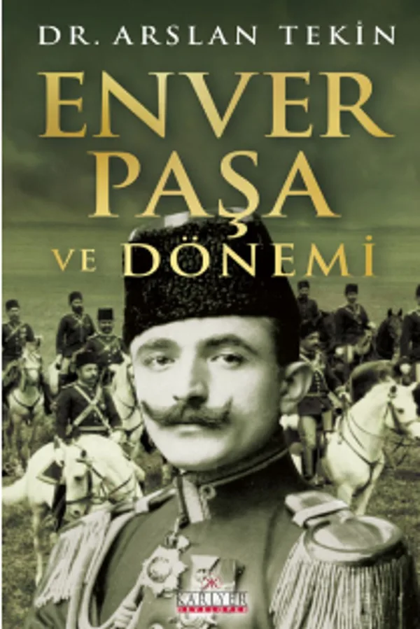 Enver Paşa ve Dönemi