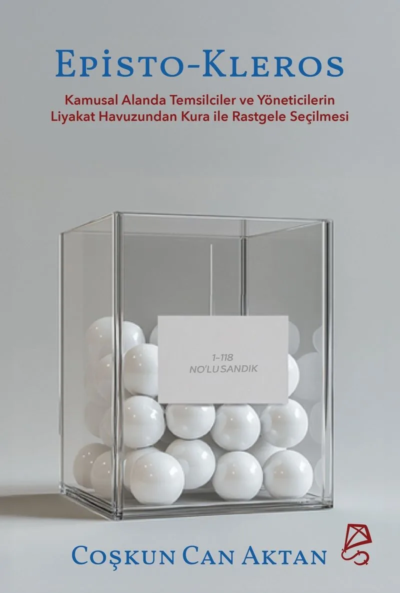 Episto-Kleros Kamusal Alanda Temsilciler ve Yöneticilerin Liyakat Havuzundan Kura ile Rastgele Seçilmesi