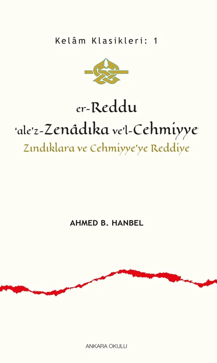 er-Reddu&lsquo;ale'z-Zenadıka ve'l-Cehmiyye Zındıklara ve Cehmiyye'ye Reddiye
