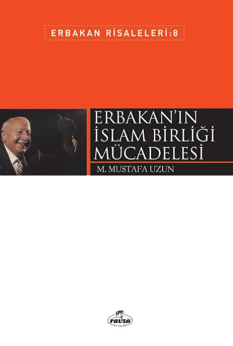 Erbakan'ın İslam Birliği Mücadelesi / Erbakan Risaleleri 8