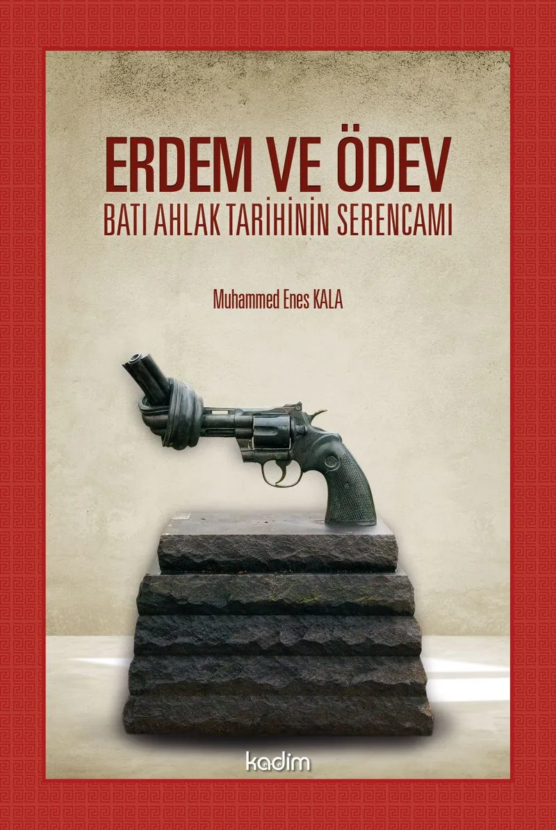 Erdem ve Ödev Batı Ahlak Tarihinin Serencamı