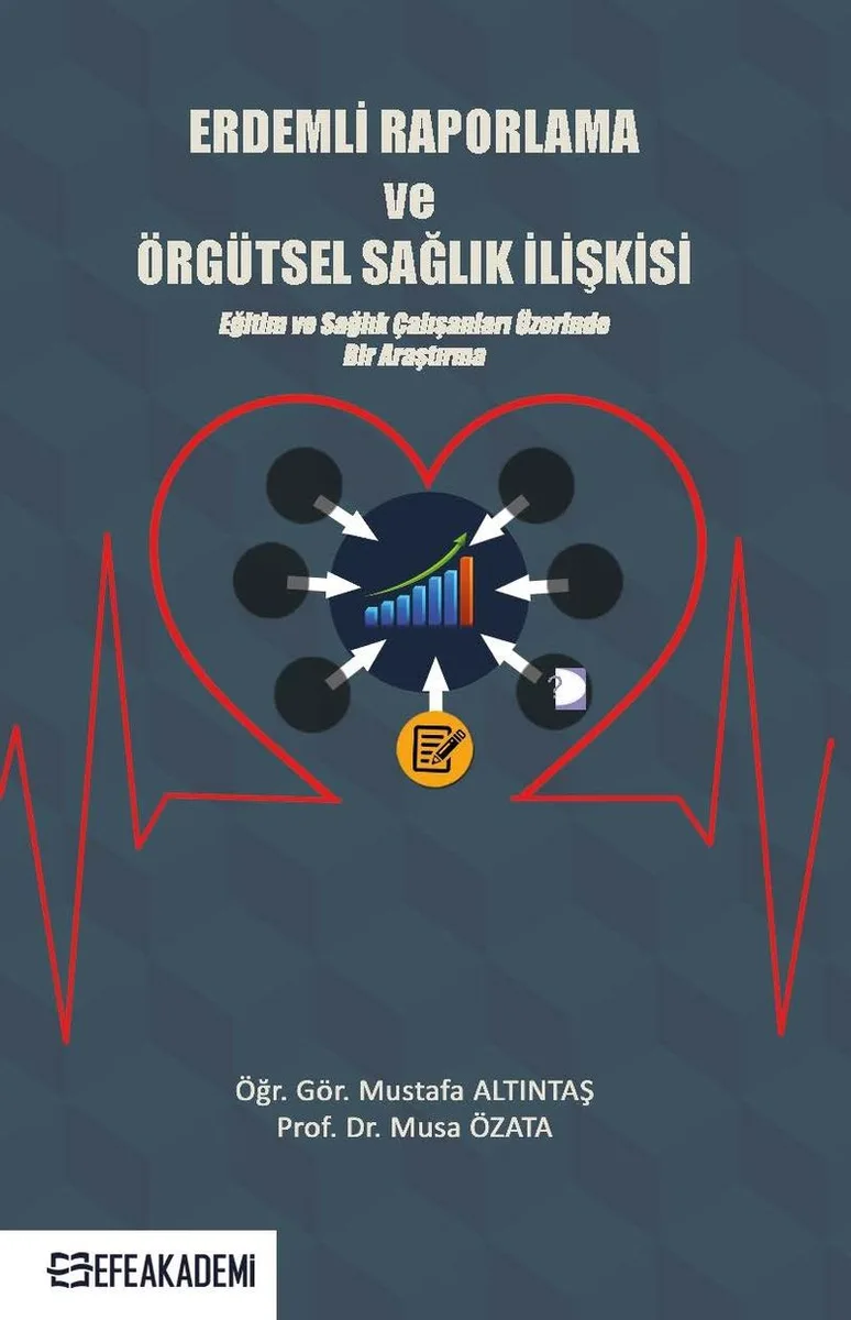 Erdemli Raporlama ve Örgütsel Sağlık İlişkisi Eğitim ve Sağlık Çalışanları Üzerinde Bir Araştırma