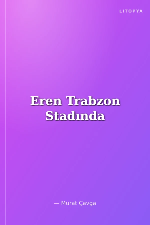 Eren Trabzon Stadında