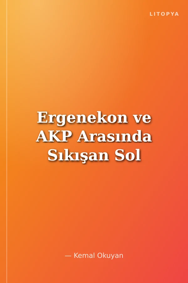 Ergenekon ve AKP Arasında Sıkışan Sol