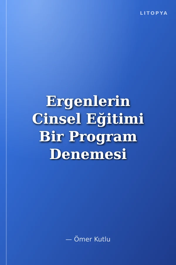 Ergenlerin Cinsel Eğitimi Bir Program Denemesi