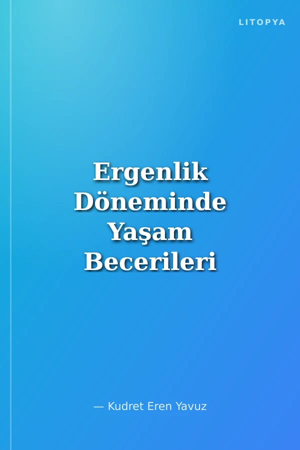 Ergenlik Döneminde Yaşam Becerileri Eğitimi Program ve Uygulamaları