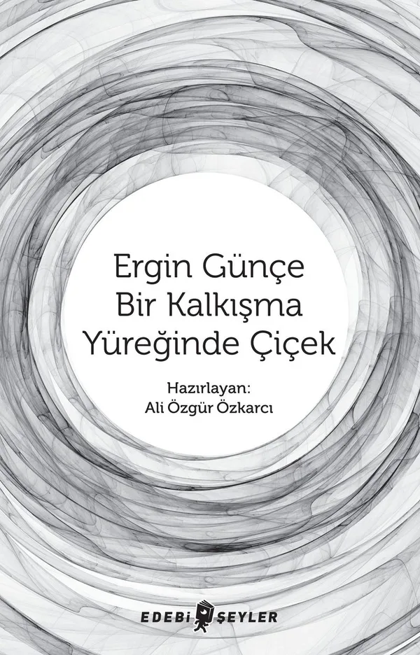 Ergin Günçe - Bir Kalkışma Yüreğinde Çiçek
