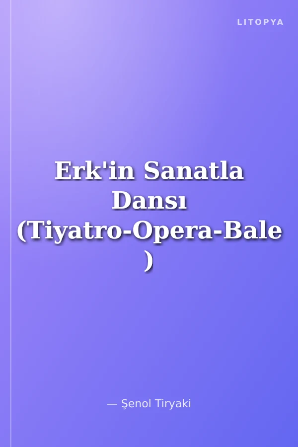 Erk'in Sanatla Dansı (Tiyatro-Opera-Bale )
