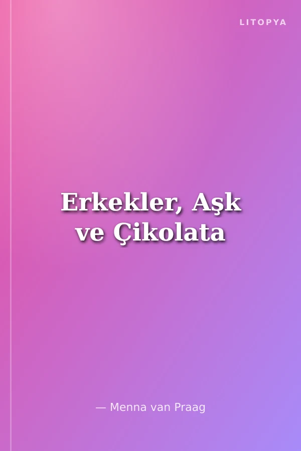 Erkekler, Aşk ve Çikolata