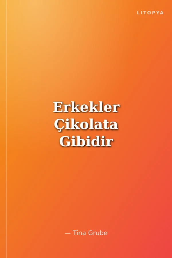 Erkekler Çikolata Gibidir