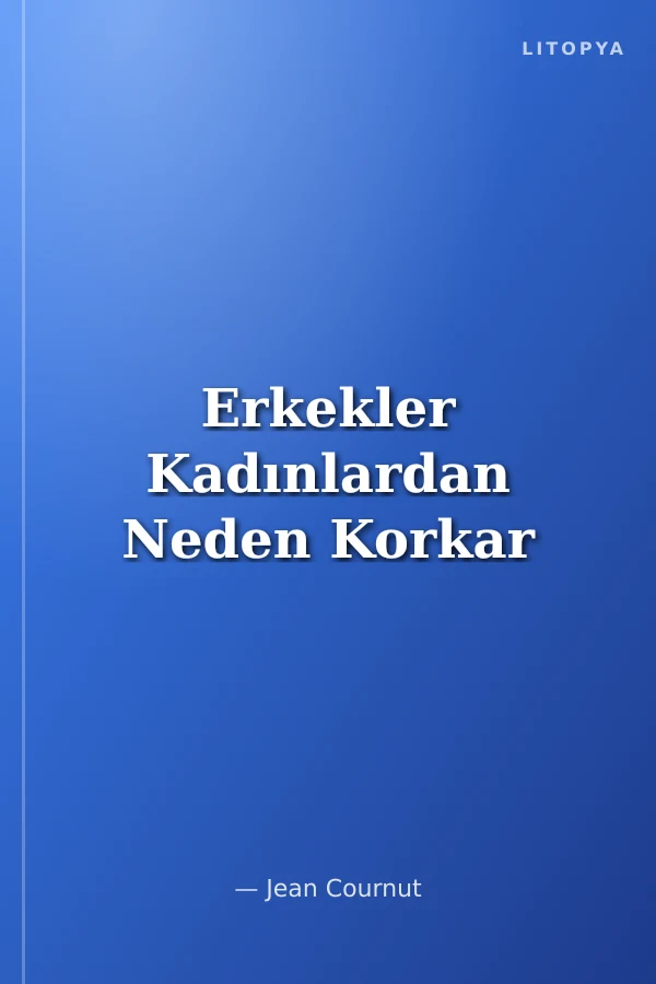 Erkekler Kadınlardan Neden Korkar