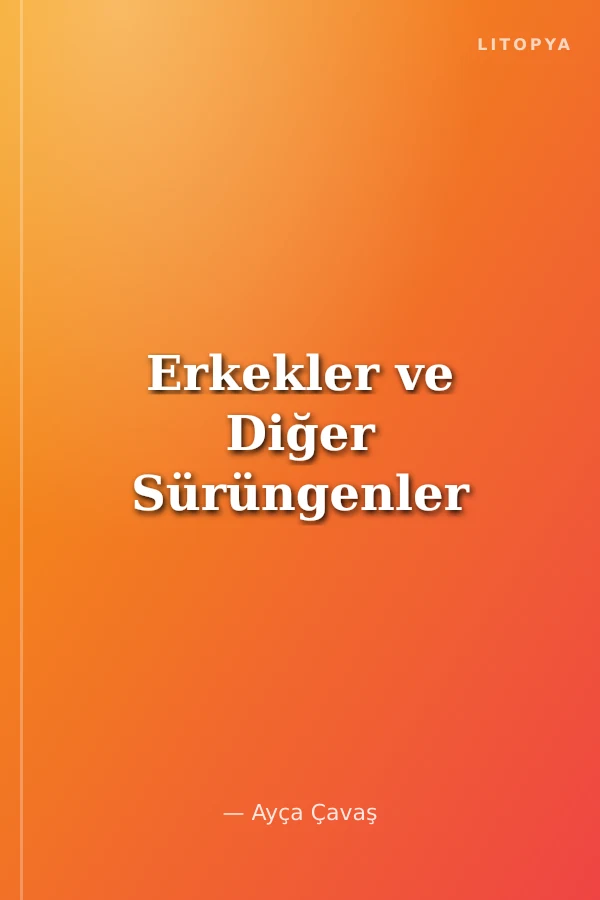 Erkekler ve Diğer Sürüngenler