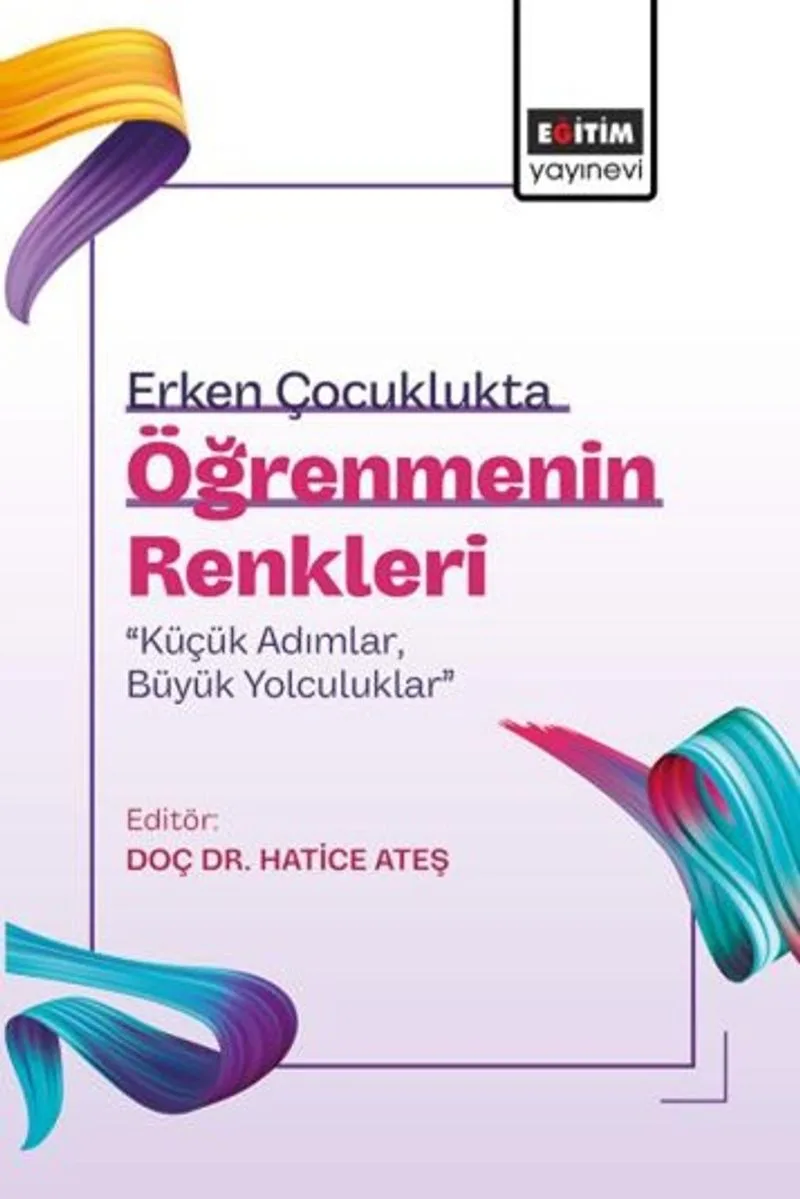 Erken Çocuklukta Öğrenmenin Renkleri: &ldquo;Küçük Adımlar, Büyük Yolculuklar&rdquo;
