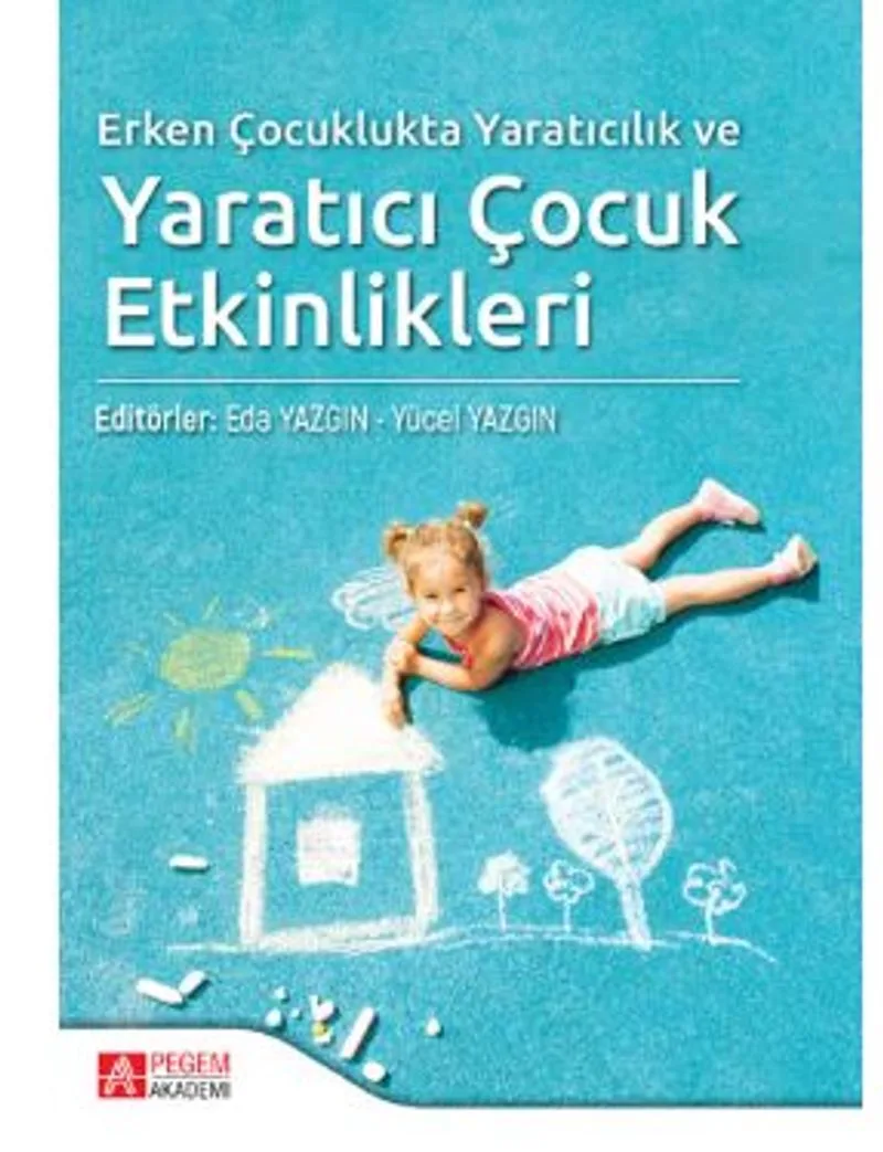 Erken Çocuklukta Yaratıcılık ve Yaratıcı Çocuk Etkinlikleri