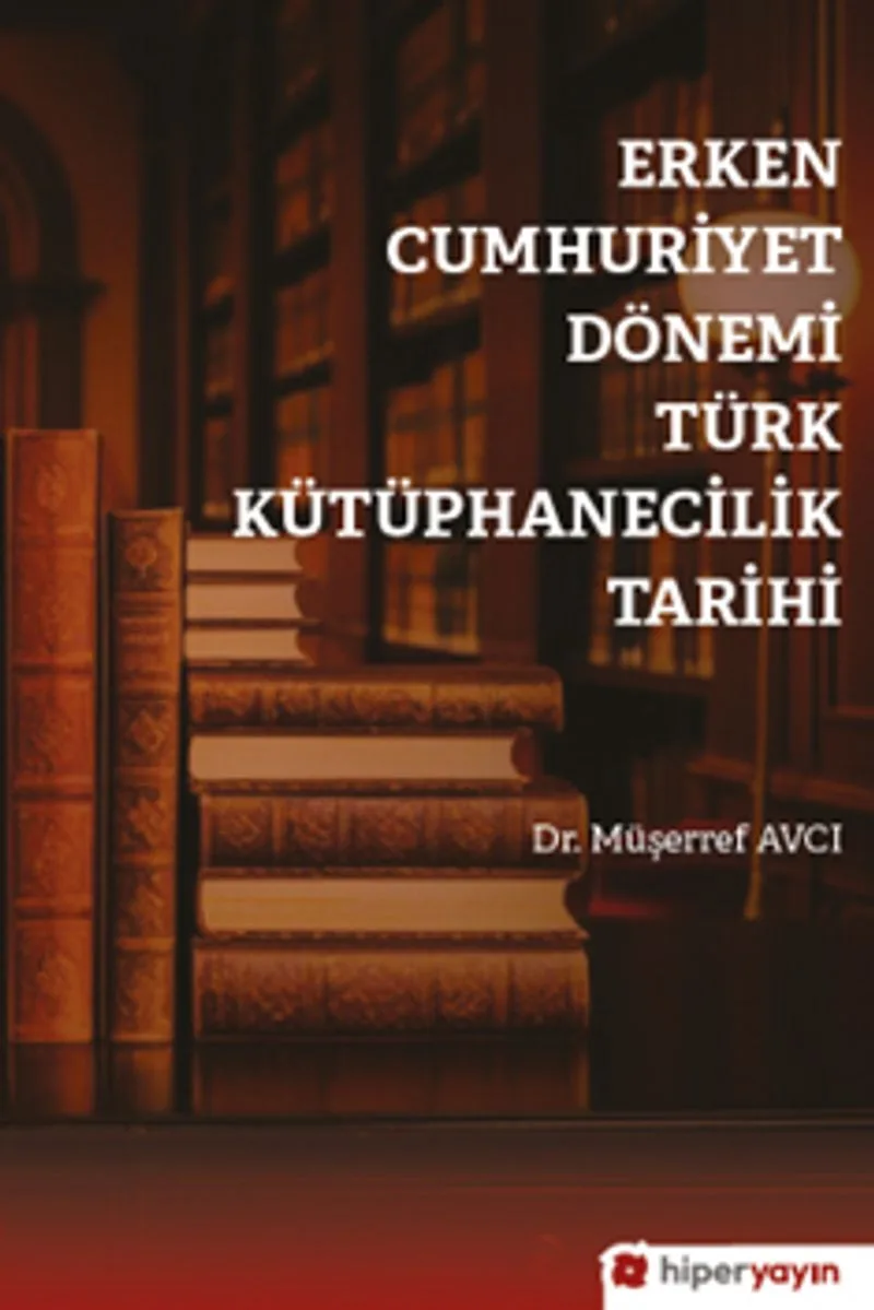 Erken Cumhuriyet Dönemi Türk Kütüphanecilik Tarihi