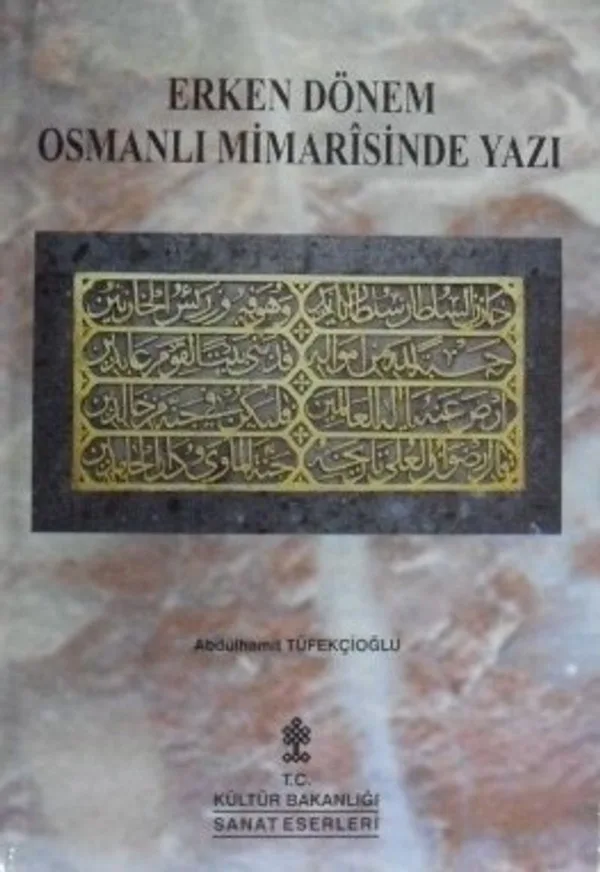 Erken Dönem Osmanlı Mimarisinde Yazı (Kod: 2-F-78)
