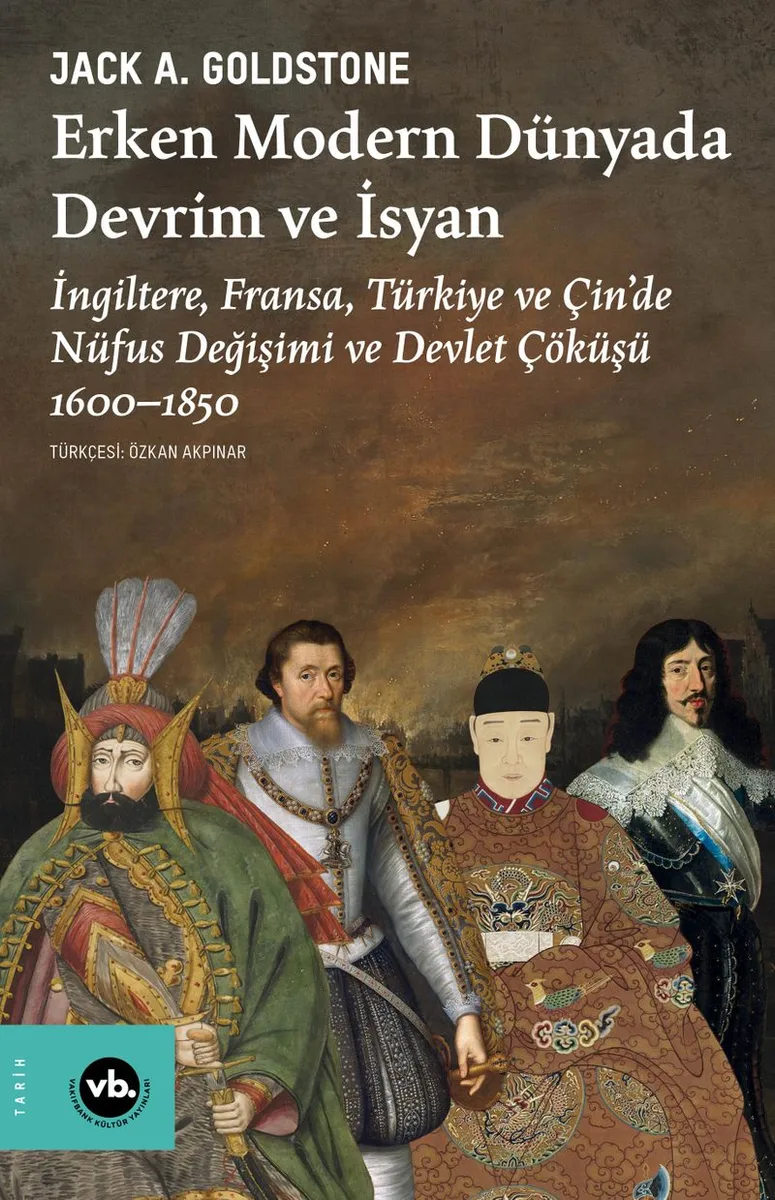 Erken Modern Dünyada Devrim ve İsyan İngiltere, Fransa, Türkiye ve Çin'de Nüfus Değişimi ve Devlet Çöküşü 1600-1850