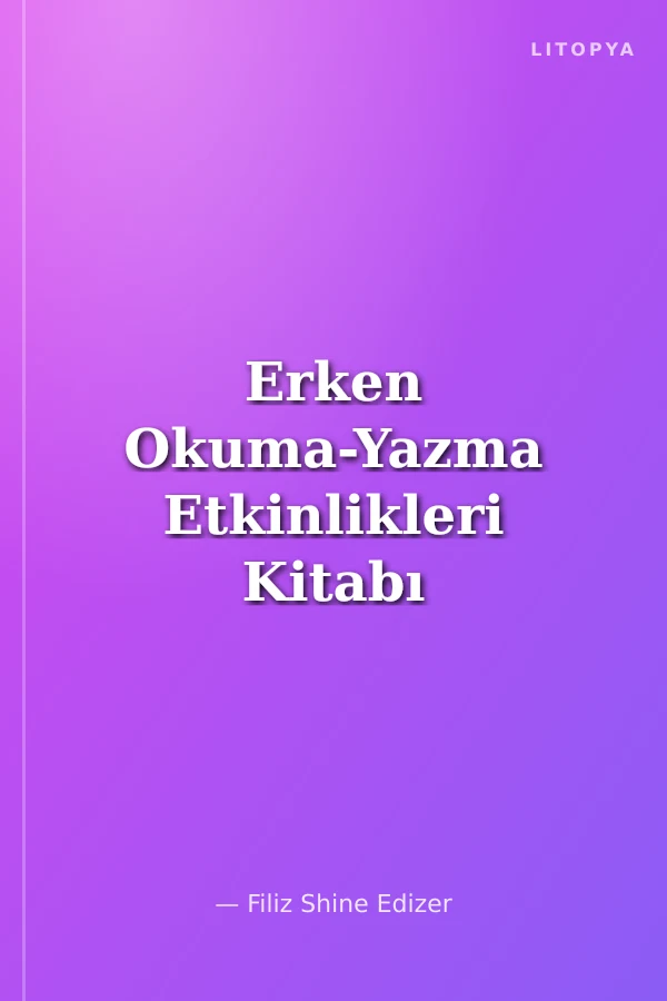 Erken Okuma-Yazma Etkinlikleri Kitabı (4-5 Yaş)