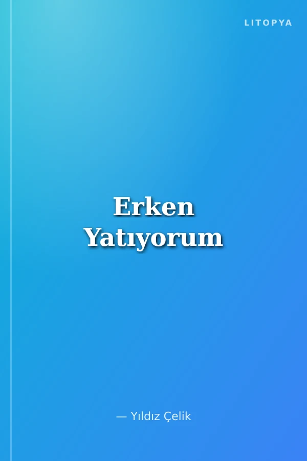 Erken Yatıyorum