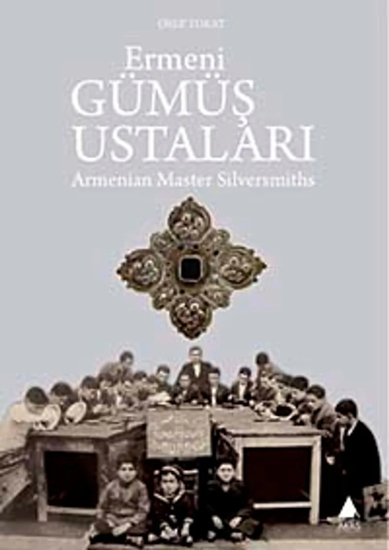 Ermeni Gümüş Ustaları Armenian Master Silversmiths