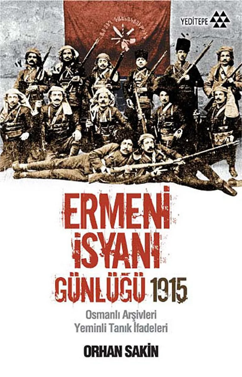 Ermeni İsyanı Günlüğü 1915 Osmanlı Arşivleri Yeminli Tanık İfadeleri