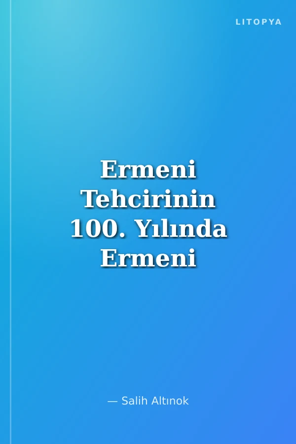 Ermeni Tehcirinin 100. Yılında Ermeni Sorunu