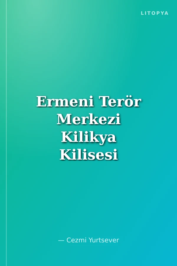 Ermeni Terör Merkezi Kilikya Kilisesi