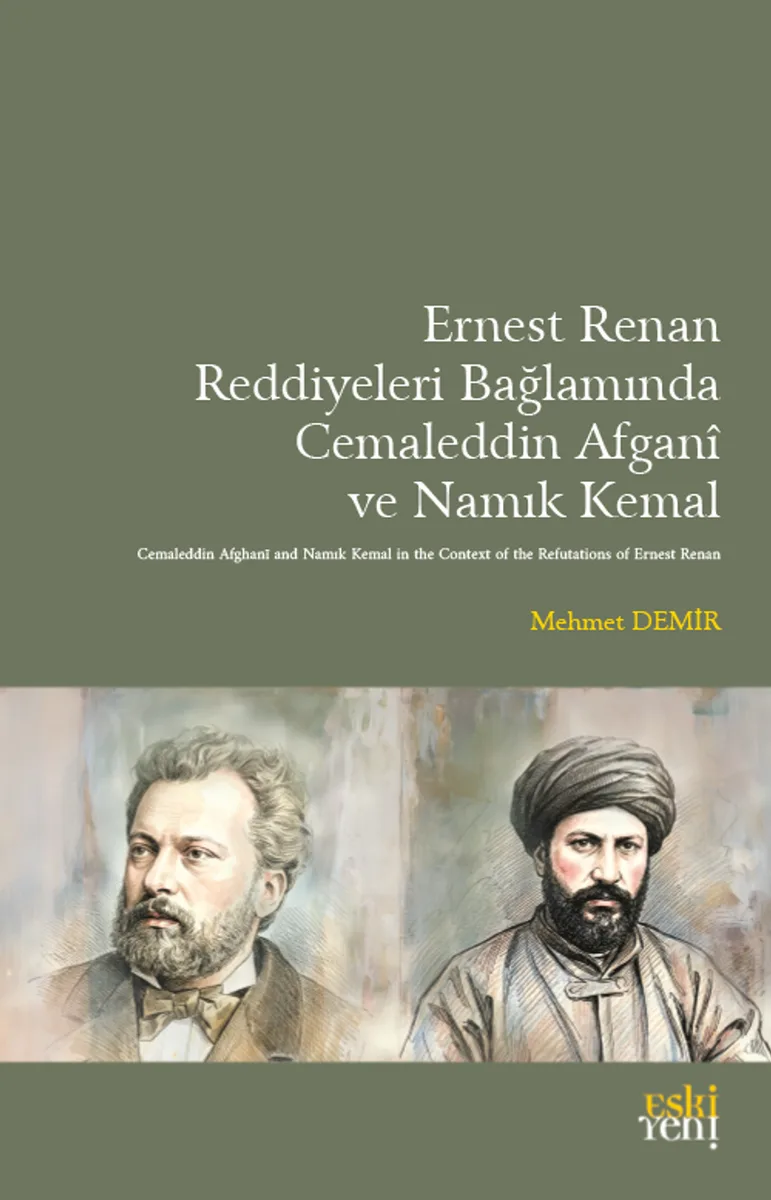 Ernest Renan Reddiyeleri Bağlamında Cemaleddin Afgan&icirc; ve Namık Kemal