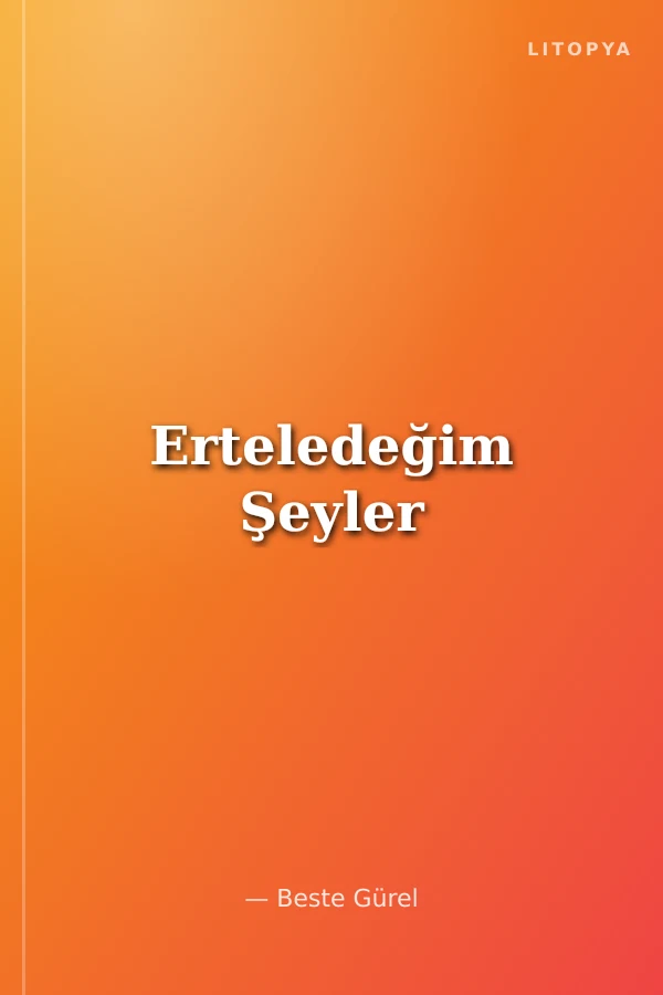 Erteledeğim Şeyler