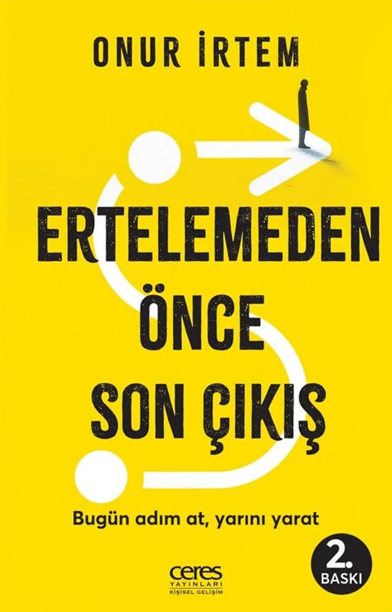 Ertelemeden Önce Son Çıkış Bugün adım at, yarını yarat