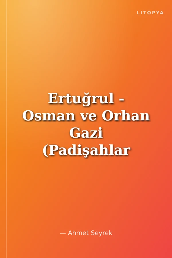 Ertuğrul - Osman ve Orhan Gazi (Padişahlar Serisi)