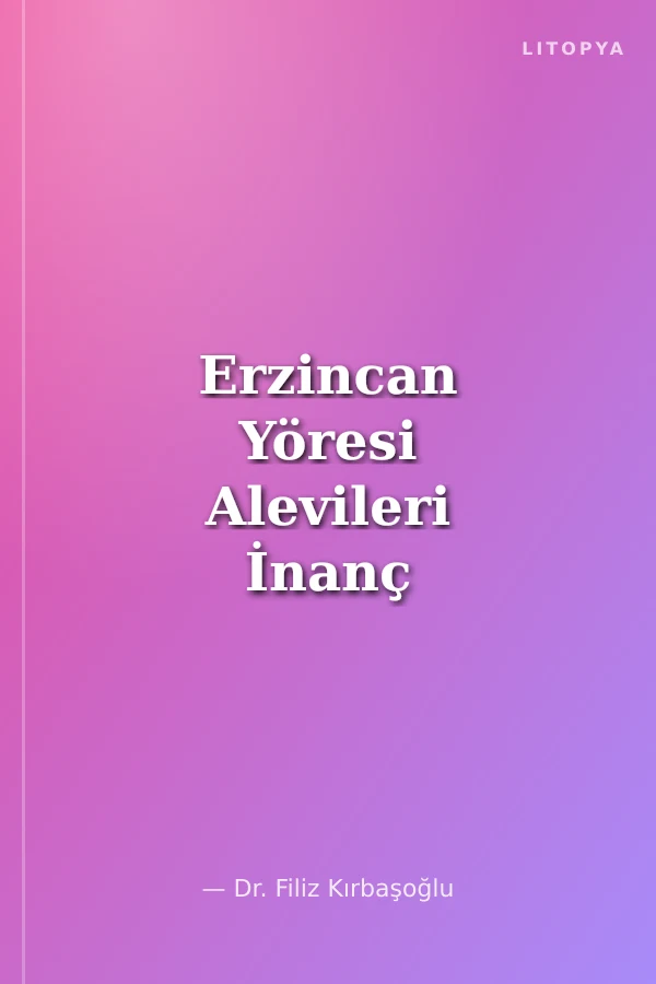 Erzincan Yöresi Alevileri İnanç Sistemleri