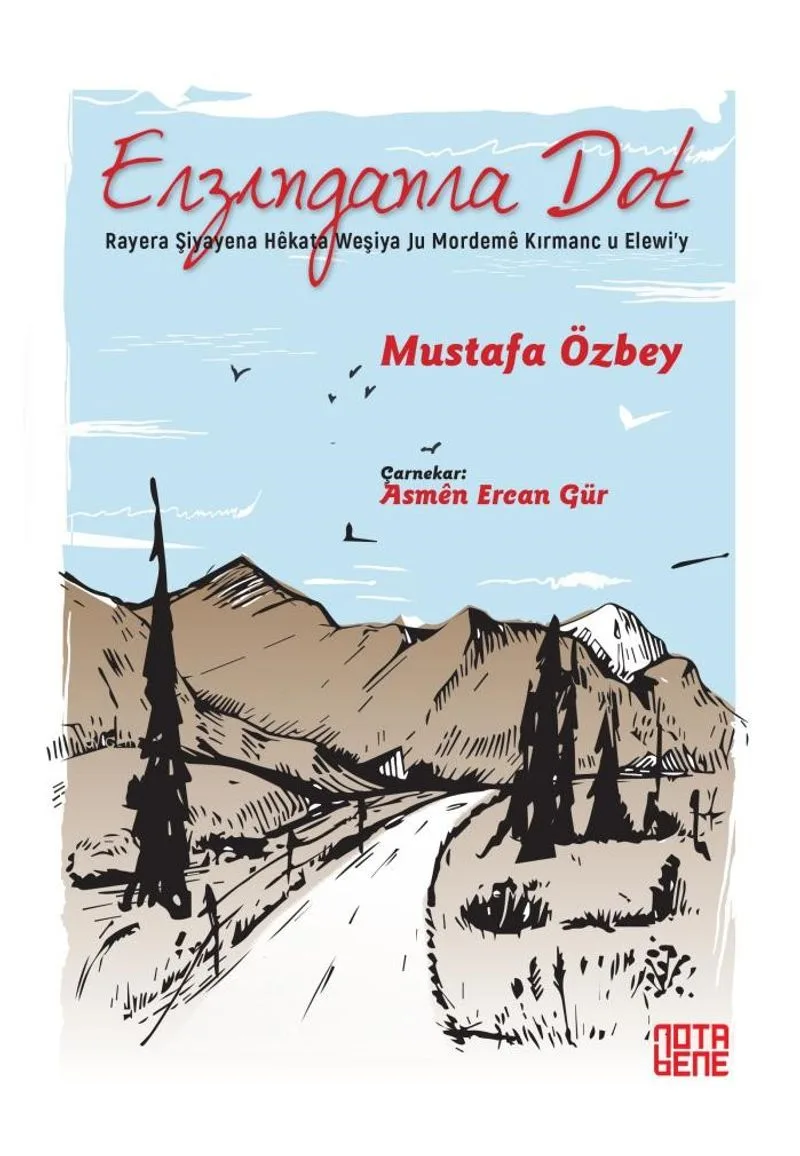Erzıngan Ra Dot Raye Ra Şiyayena H&ecirc;kata Weşiya Ju Mordem&ecirc; Kırmanc U Elewi'y