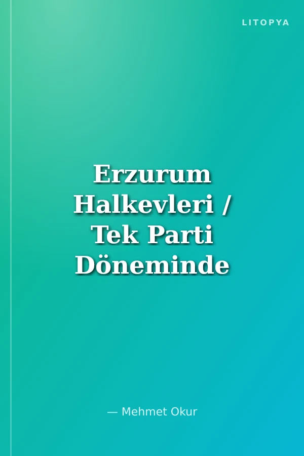 Erzurum Halkevleri / Tek Parti Döneminde