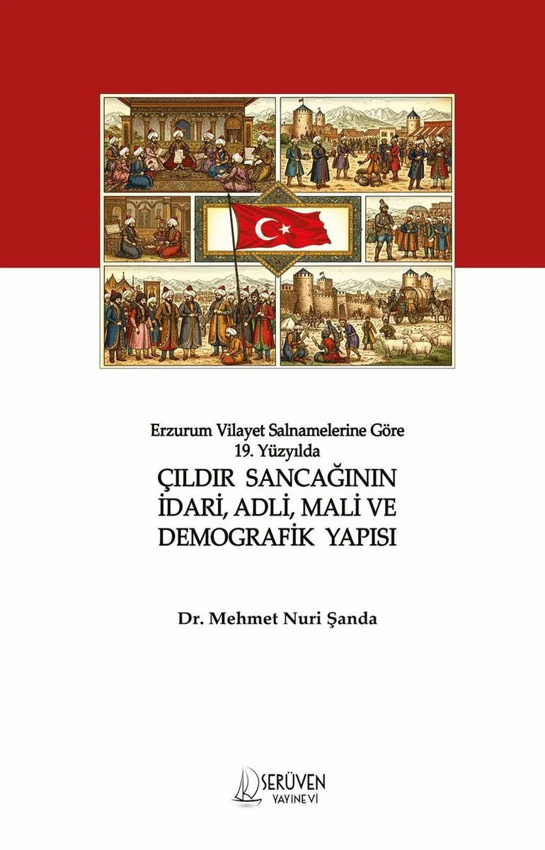 Erzurum Vilayet Salnamelerine Göre 19. Yüzyılda Çıldır Sancağının İdari, Adli, Mali ve Demografik Yapısı