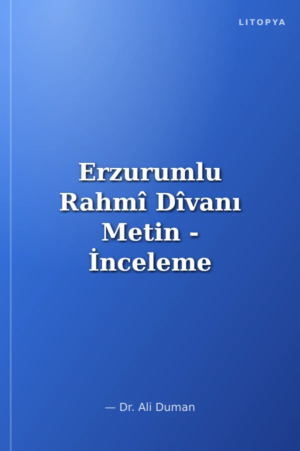 Erzurumlu Rahmî Dîvanı Metin - İnceleme - Dizin