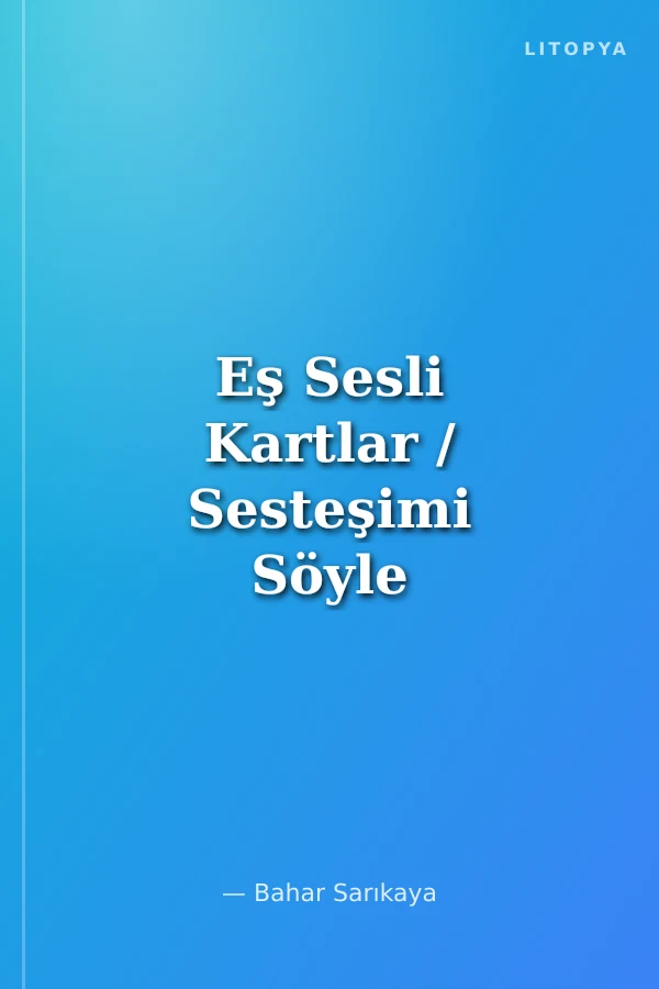 Eş Sesli Kartlar / Sesteşimi Söyle