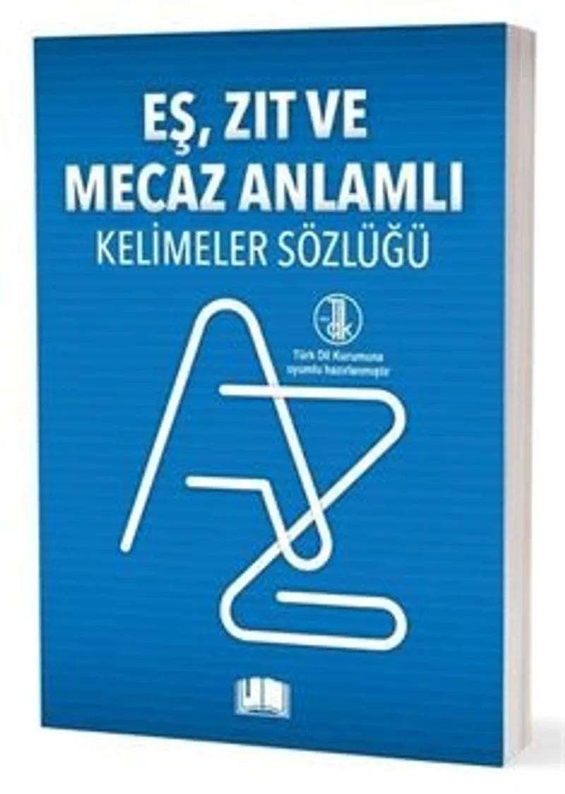 Eş-Zıt-Mecaz Anlamlı Kelimeler Sözlüğü (T.D.K Uyumlu)