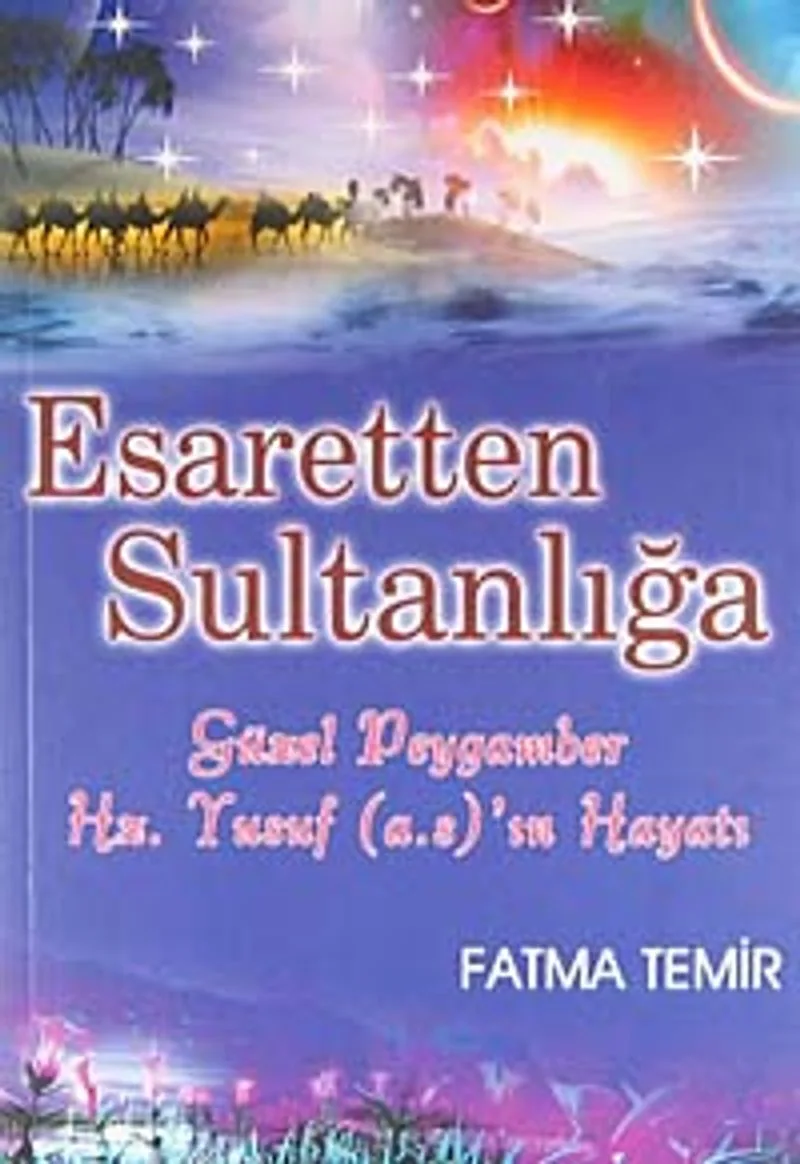 Esaretten Sultanlığa Güzel Peygamber Hz. Yusuf (a.s)'ın Hayatı