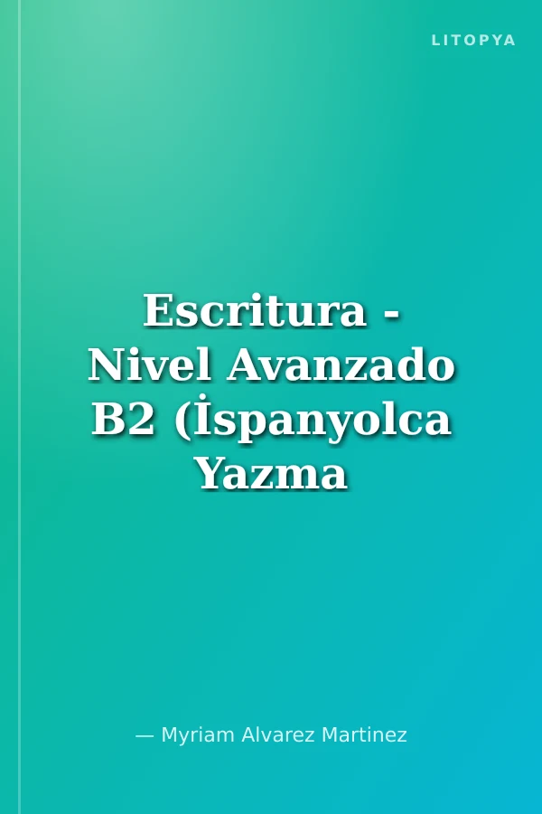 Escritura - Nivel Avanzado B2 (İspanyolca Yazma - İleri Seviye)