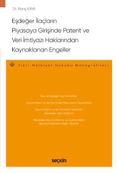 Eşdeğer İlaçların Piyasaya Girişinde Patent ve Veri İmtiyazı Haklarından Kaynaklanan Engeller