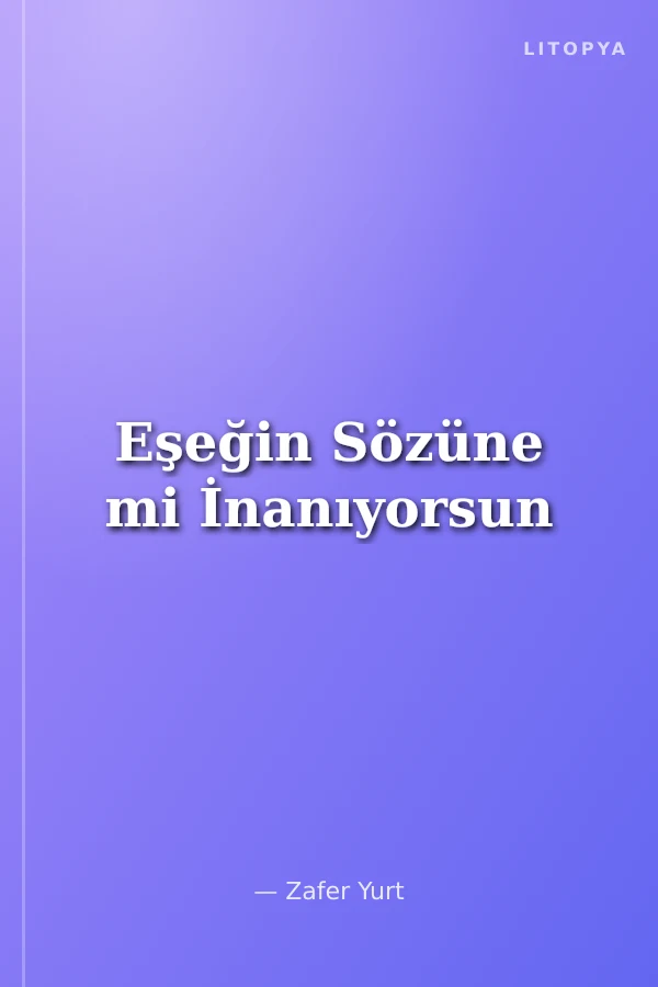 Eşeğin Sözüne mi İnanıyorsun