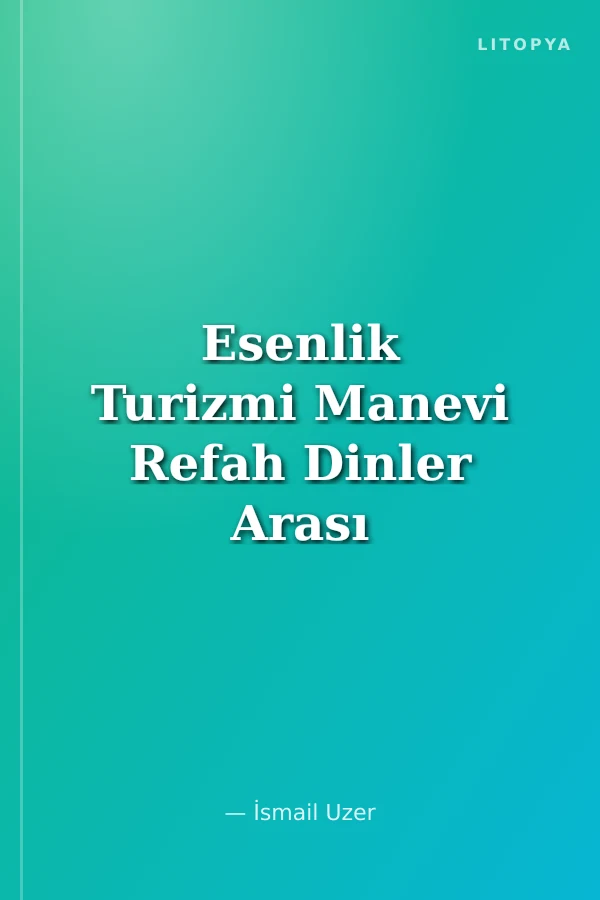 Esenlik Turizmi Manevi Refah Dinler Arası Bir Karşılaştırma